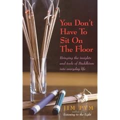 You Don't Have to Sit on the Floor: Bringing the Insights and Tools of Buddhism into Everyday Life