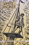 White Jacket: Or, the World in a Man-of-War