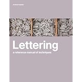 Lettering: A Reference Manual of Techniques