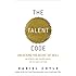 The Talent Code: Greatness Isn't Born. It's Grown. Here's How.
