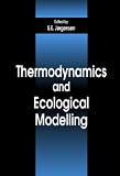 Thermodynamics and Ecological Modelling (Environmental & Ecological (Math) Modeling Series)