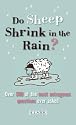 Do Sheep Shrink in the Rain?: The 500 Most Outrageous Questions Ever Asked and Their Answers