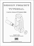 Design Project Tutorial Using SolidWorks 99