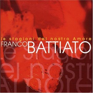Franco Battiato - Le Stagioni del Nostro Amore - Zortam Music