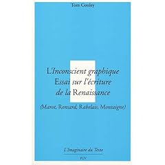 L'Inconscient graphique : Essai sur l'�criture de la Renaissance : Marot, Ronsard, Rabelais, Montaigne