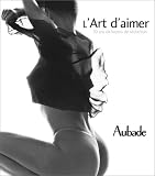 L'art d'aimer : 10 ans de le�ons de s�duction Aubade