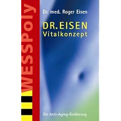 Dr. Eisen Vitalkonzept. Die Anti-Aging-Ern�hrung