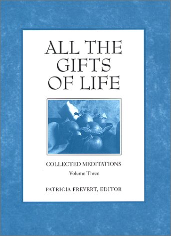 All the Gifts of Life (Collected Meditations, Volume 3) (Collected Meditations, V. 3.) under The Books Store