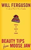 Cover of Beauty Tips From Moose Jaw by Will Ferguson 1841956317