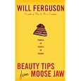Beauty Tips from Moosejaw by Will Ferguson