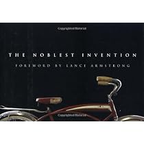The Noblest Invention: An Illustrated History of the Bicycle