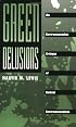Green Delusions: An Environmentalist Critique of Radical Environmentalism