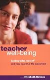 Teacher Well-being: Looking After Yourself and Your Career in the Classroom