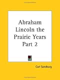 Abraham Lincoln the Prairie Years Part 2