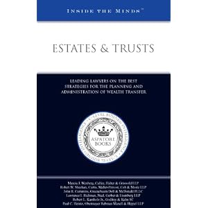 Estates & Trusts: Leading Lawyers on the Best Strategies for the Planning (Inside the Minds)
