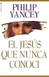 Jesús que Nunca Conocí, El