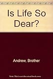 Is life so dear?