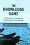 The Knowledge Game: The Revolution in Learning and Communication in the Workplace