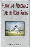 Review Serendipity  / Funny and Memorable Times in Horse Racing
