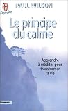Le Principe du calme : Apprendre � m�diter pour transformer sa vie