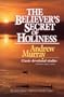 The Believer's Secret of Holiness (Andrew Murray Christian Maturity Library)