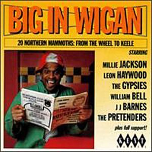 CD-Charts  Music : Big in Wigan - 20 Northern Mammoths from the Wheel to Keele: a Collection of Northern Soul Oldies from 1968-1996