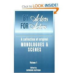 By Actors For Actors: A Collection of Original Monologues & Scenes Volume 1