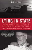 Lying in State: How Whitehall Denies, Dissembles and Deceives - From the Chinook Crash to the Kelly Affair