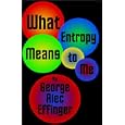 What Entropy Means to Me by  George Alec Effinger