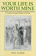 Your Life Is Worth Mine: How Polish Nuns Saved Hundreds of Jewish Children in German-Occupied Poland, 1939-1945