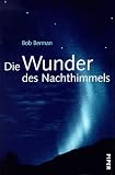 Die Wunder des Nachthimmels - Bob Berman