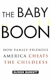 The Baby Boon: How Family-Friendly America Cheats the Childless