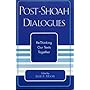 Post-Shoah Dialogues: Re-Thinking Our Texts Together (Studies in the Shoah)