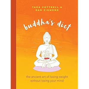 Buddha's Diet: The Ancient Art of Losing Weight Without Losing Your Mind