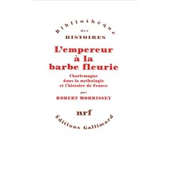 L'empereur a la barbe fleurie (charlemagne dans la mytho et his.)