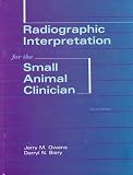Radiographic Interpretation for the Small Animal Clinician Jerry M. Owens, Darryl N. Biery