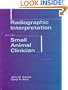 Radiographic Interpretation for the Small Animal  Clinician