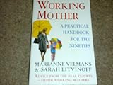 Working mother : a practical handbook for the nineties