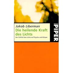 Die heilende Kraft des Lichts. Der Einfluß des Lichts auf Psyche und Körper. (Taschenbuch)