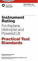 Instrument Rating Practical Test Standards for Airplane, Helicopter&Powered Lift: FAA-S-8081-4D: October 2004 edition (Practical Test Standards series)