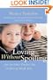 Loving without Spoiling : And 100 Other Timeless Tips for Raising Terrific Kids