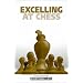 Excelling at Chess (Everyman Chess)