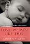 Love Works Like This: Moving from One Kind of Life to Another