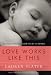 Love Works Like This: Moving from One Kind of Life to Another