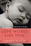 Love Works Like This: Opening One's Life to a Child