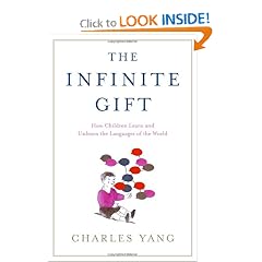 The Infinite Gift: How Children Learn and Unlearn the Languages of the World