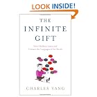Click here to buy The Infinite Gift: How Children Learn and Unlearn the Languages of the World by  Charles Yang.