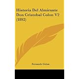 Historia Del Almirante Don Cristobal Colon V2 (1892) (Spanish Edition) by Fernando Colon