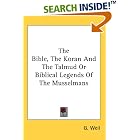 Click here to buy The Bible, The Koran And The Talmud Or Biblical Legends Of The Musselmans by  G. Weil.