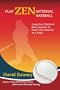 Play Zen-Sational Baseball: Using Your Mind and Body Together to Reach Your Potential as a Player